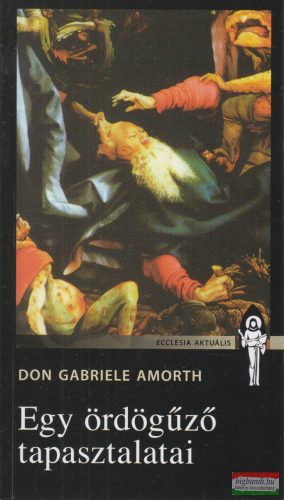 Don Gabriele Amorth - Egy ördögűző tapasztalatai