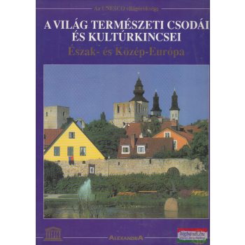   Jürgen Lotz, Joachim Schürmann - A világ természeti csodái és kultúrkincsei - Észak- és Közép-Európa