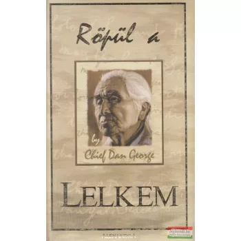 Chief Dan George - Röpül a lelkem
