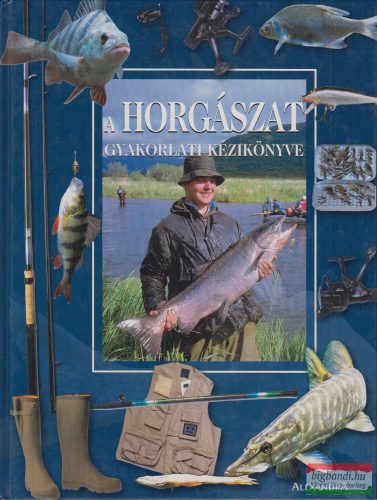 Hervé Chaumeton szerk. - A horgászat gyakorlati kézikönyve