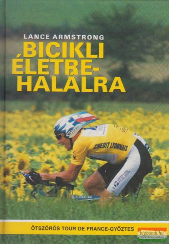 Lance Armstrong, Sally Jenkins - Bicikli életre-halálra