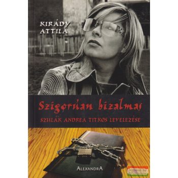   Kirády Attila - Szigorúan bizalmas - Szulák Andrea titkos levelezése