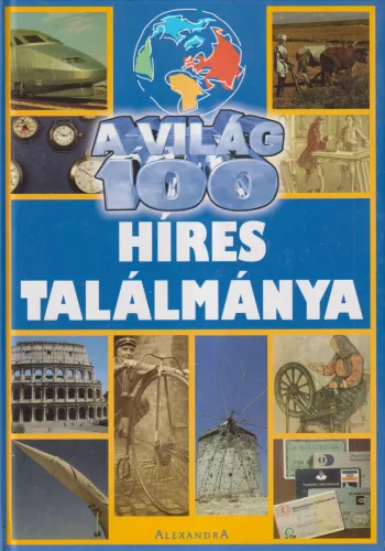 Oszbach György szerk. - A világ 100 híres találmánya