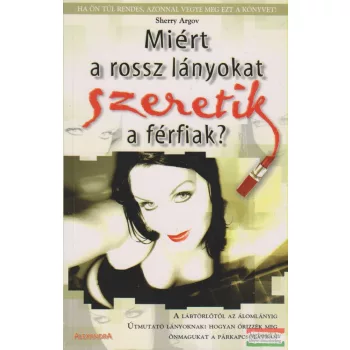 Sherry Argov - Miért a rossz lányokat szeretik a férfiak?