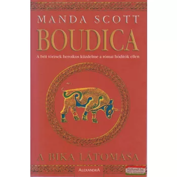 Manda Scott - Boudica - A bika látomása