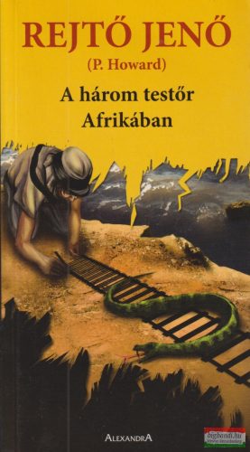 Rejtő Jenő (P. Howard) - A ​három testőr Afrikában
