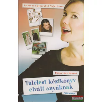   Bunyevácz Zsuzsa - Túlélési kézikönyv elvált anyáknak