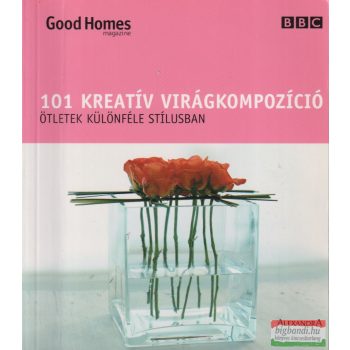   Julie Savill - 101 kreatív virágkompozíció - Ötletek különféle stílusban