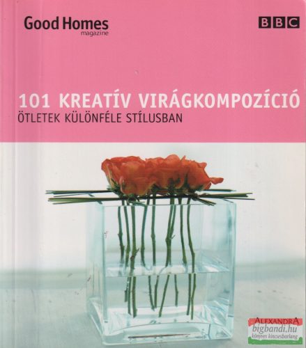 Julie Savill - 101 kreatív virágkompozíció - Ötletek különféle stílusban