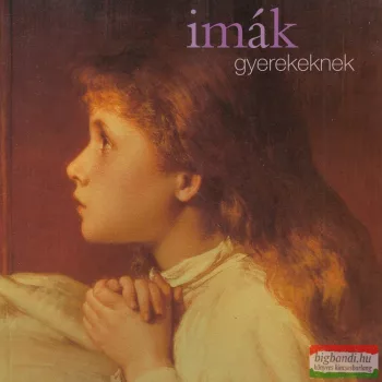 Nagy Eszter szerk. - Imák gyerekeknek