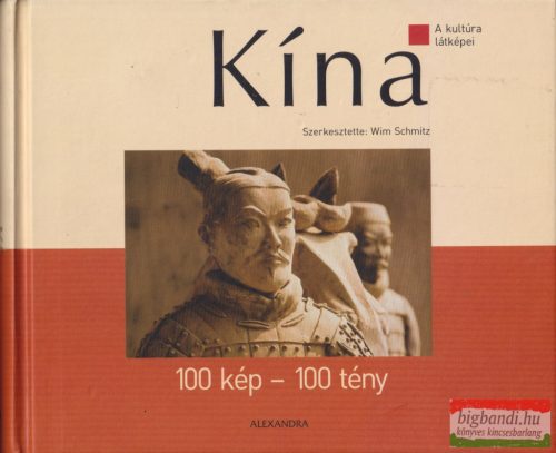 Wim Schmitz szerk. -  Kína - 100 kép - 100 tény