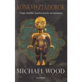 Michael Wood - Konkvisztádorok