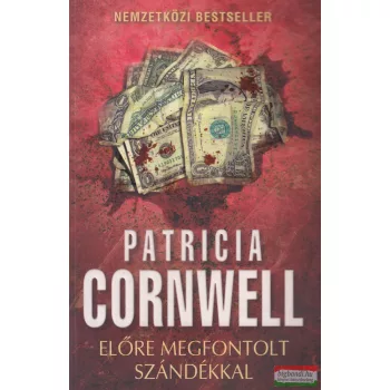 Patricia Cornwell - Előre ​megfontolt szándékkal