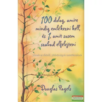   Douglas Pagels - 100 dolog, amire mindig emlékezni kell, és 1, amit sosem szabad elfelejteni