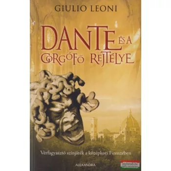 Giulio Leoni - Dante és a gorgófő rejtélye