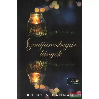 Kristin Hannah - Szentjánosbogár ​lányok