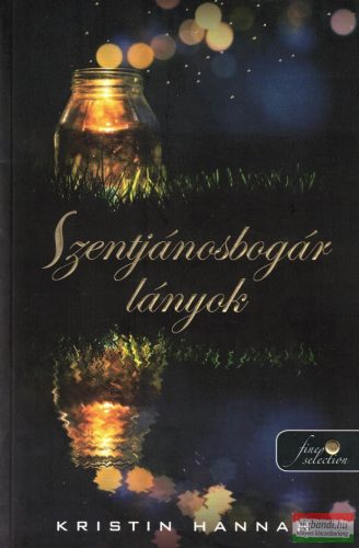 Kristin Hannah - Szentjánosbogár ​lányok