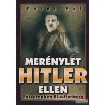   Földi Pál - Merénylet Hitler ellen - Főszerepben Stauffenberg