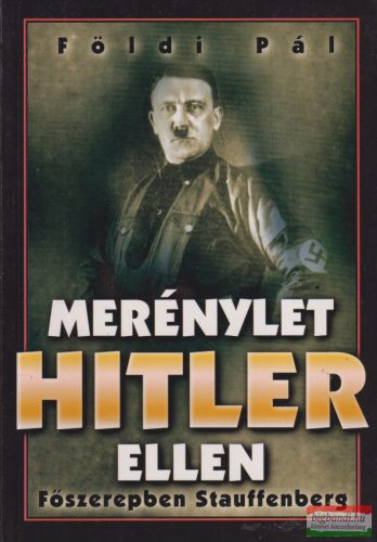 Földi Pál - Merénylet Hitler ellen - Főszerepben Stauffenberg