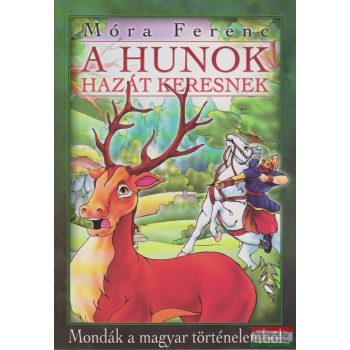 Móra Ferenc - A hunok hazát keresnek