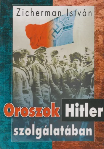 Zicherman István - Oroszok Hitler szolgálatában