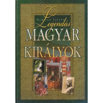 Nemere István - Legendás magyar királyok