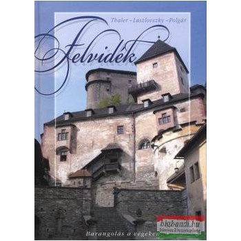   Thaler Tamás, Laszlovszky Katalin, Polgár Ferenc - Felvidék - Barangolás a végeken