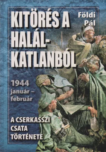 Földi Pál - Kitörés a halálkatlanból