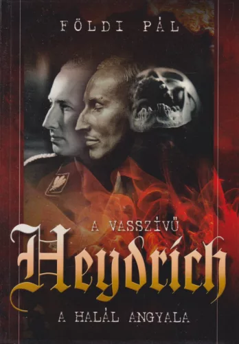 Földi Pál - A vasszívű Heydrich