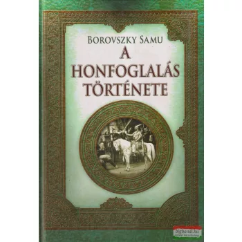 Borovszky Samu - A honfoglalás története 