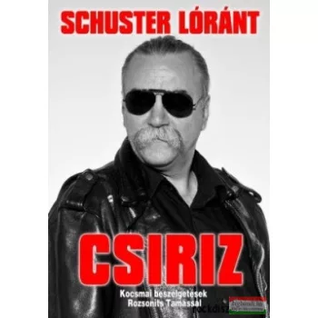 Schuster Lóránt - Csiriz (aláírt példány)
