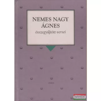Nemes Nagy Ágnes összegyűjtött versei 