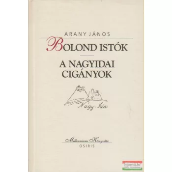Arany János - Bolond Istók / A nagyidai cigányok