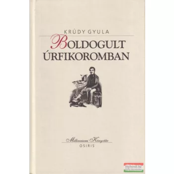 Krúdy Gyula - Boldogult ​úrfikoromban