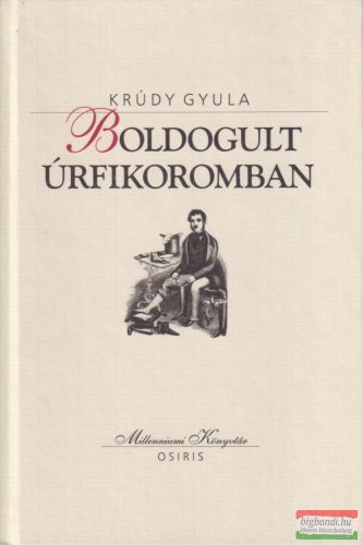 Krúdy Gyula - Boldogult ​úrfikoromban