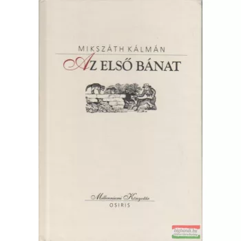   Mikszáth Kálmán - Az első bánat - Válogatott elbeszélések