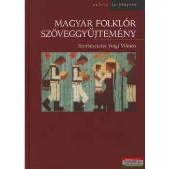 Voigt Vilmos szerk. - Magyar folklór Szöveggyűjtemény
