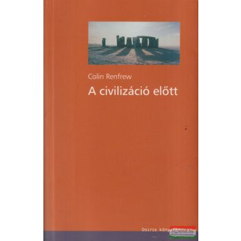 Colin Renfrew - A civilizáció előtt