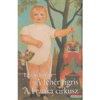 Lázár Ervin - A fehér tigris / A Franka cirkusz