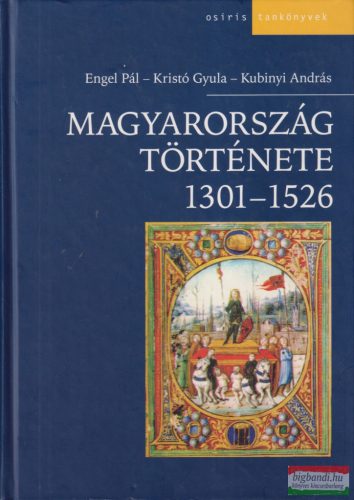 Engel Pál, Kristó Gyula, Kubinyi András - Magyarország története 1301-1526