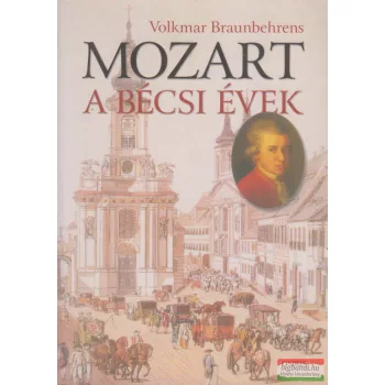 Volkmar Braunbehrens - Mozart - A bécsi évek