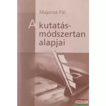 Majoros Pál - A kutatásmódszertan alapjai