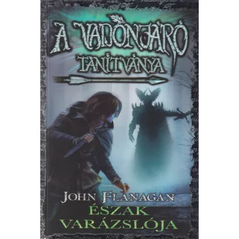 John Flanagan - Észak varázslója