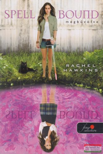 Rachel Hawkins - Spell Bound - Megbűvölve
