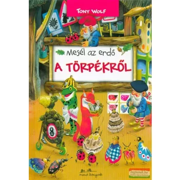 Tony Wolf - Mesél az erdő - A törpékről