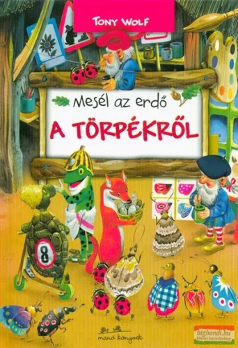 Tony Wolf - Mesél az erdő - A törpékről