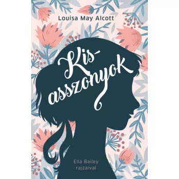 Louisa May Alcott - Kisasszonyok