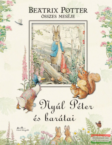 Nyúl Péter és barátai - Beatrix Potter összes meséje