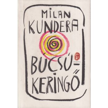 Milan Kundera - Búcsúkeringő