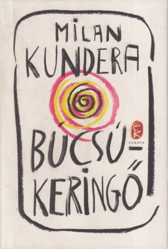 Milan Kundera - Búcsúkeringő